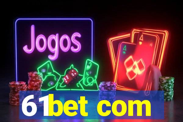 61bet com